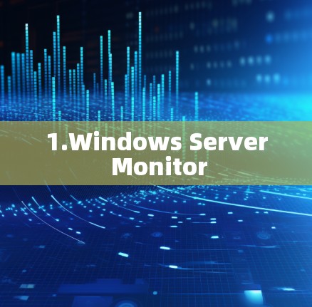 1.Windows Server Monitor