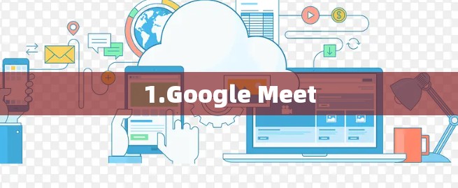 1.Google Meet