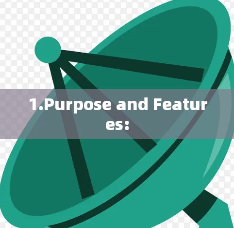 1.Purpose and Features: