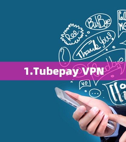 1.Tubepay VPN
